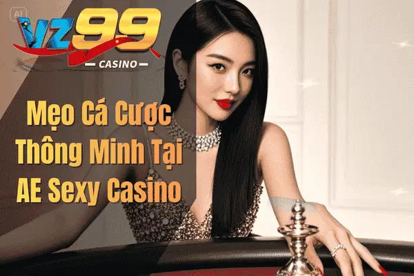 Mẹo Cá Cược Thông Minh Tại AE Sexy Casino