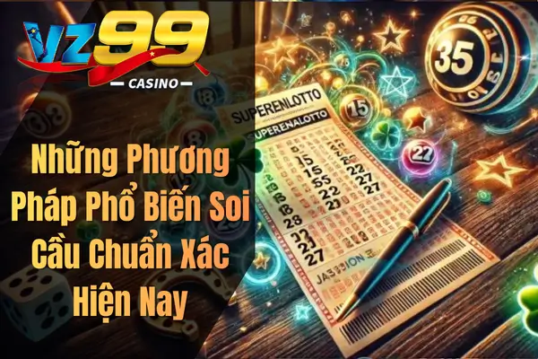 Những Phương Pháp Phổ Biến Soi Cầu Chuẩn Xác Hiện Nay